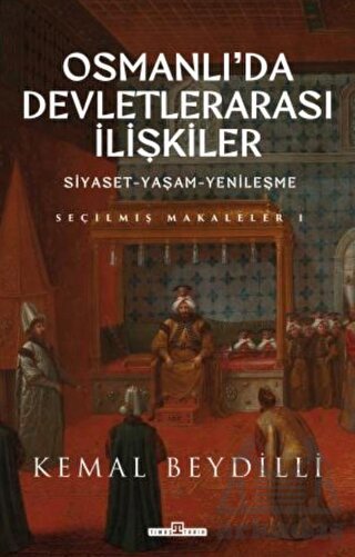 Osmanlı'da Devletlerarası İlişkiler Ve Siyaset Yaşam Yenileşme