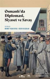 Osmanlı'da Diplomasi, Siyaset Ve Savaş