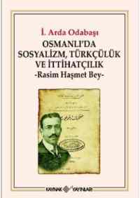 Osmanlıda Sosyalizm, Türkçülük ve İttihatçılık; Rasim Haşmet Bey