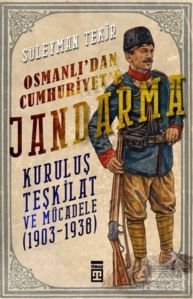 Osmanlı'dan Cumhuriyet'e Jandarma
