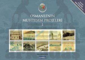 Osmanlı’Nın Muhteşem Projeleri - 1 (10 Kitap)
