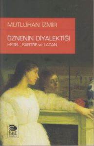 Öznenin Diyalektiği: Hegel, Sartre ve Lacan