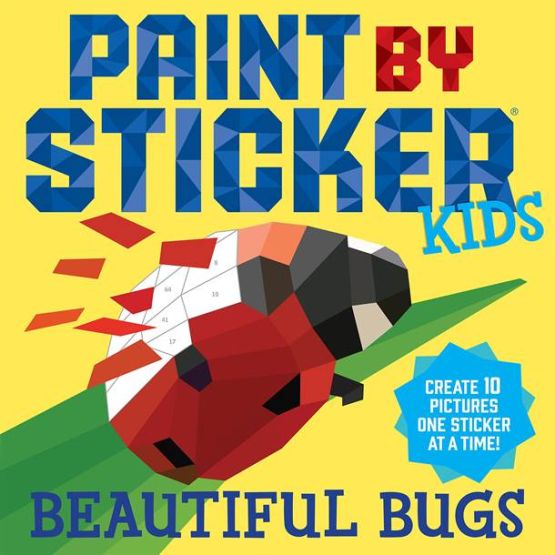 Paint by Sticker Kids: Beautiful Bugs Create 10 Pictures One Sticker at a Time! (Kids Activity Book, Sticker Art, No Mess Activity, Keep Kids Busy) - Paint by Sticker