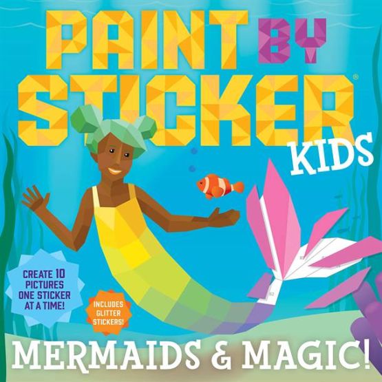 Paint by Sticker Kids: Mermaids & Magic! Create 10 Pictures One Sticker at a Time! Includes Glitter Stickers - Paint by Sticker