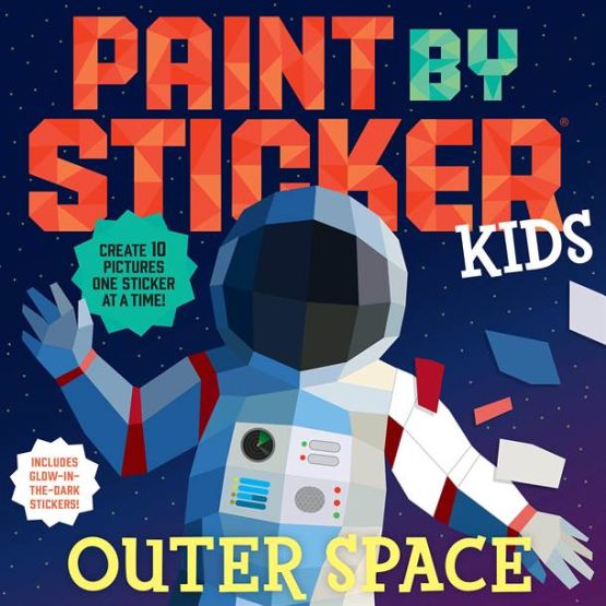 Paint by Sticker Kids: Outer Space Create 10 Pictures One Sticker at a Time! Includes Glow-in-the-Dark Stickers - Paint by Sticker
