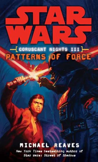 Patterns of Force: Star Wars Legends (Coruscant Nights, Book III)