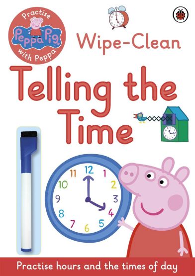 Peppa Pig: Practise With Peppa: Wipe-Clean Telling the Time - Peppa Pig
