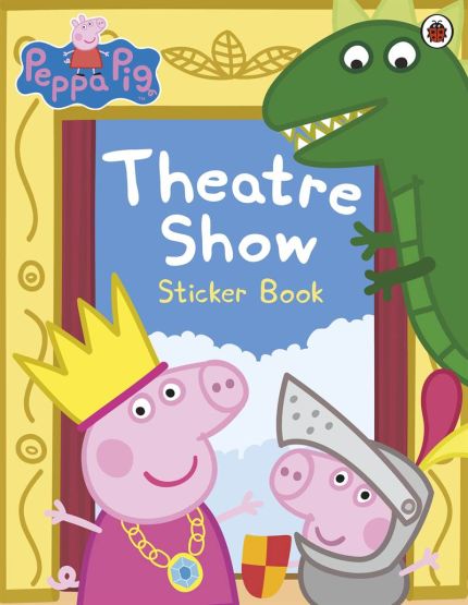 Peppa Pig: Theatre Show Sticker Book - Peppa Pig