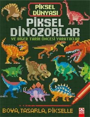 Piksel Dinozorlar Ve Tarih Öncesi Yaratıklar (3+ Yaş); Piksel Dünyası