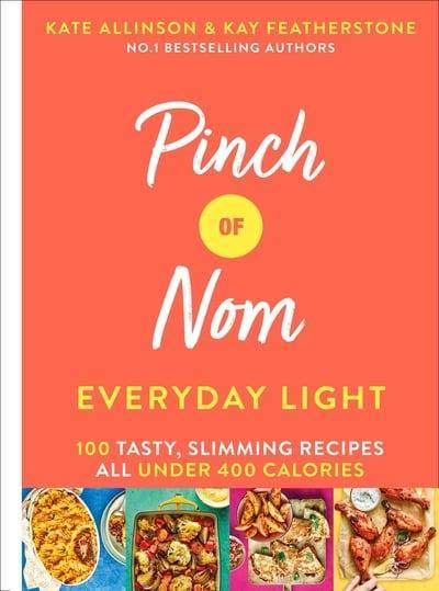 Pinch Of Nom Everyday Light: 100 Tasty, Slimming Recipes All Under 400 Calories