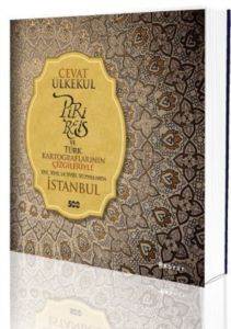 Piri Reis ve Türk Kartograflarının Çizgileriyle 16., 17. ve 18. Yüzyıllarda İstanbul
