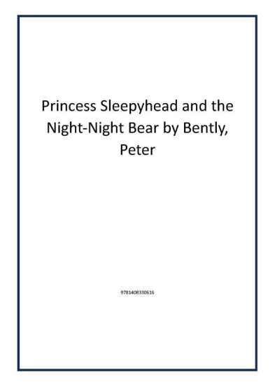 Princess Sleepyhead and the Night-Night Bear by Bently, Peter