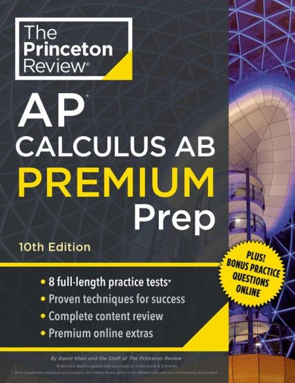 Princeton Review AP Calculus AB Premium Prep, 2024 8 Practice Tests + Complete Content Review + Strategies & Techniques