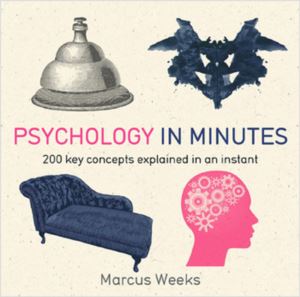 Psychology İn Minutes: 200 Key Concepts Explained İn An Instant