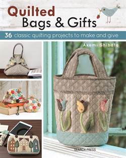 Quilted Bags and Gifts: 36 Classic Quilting Projects to make and give