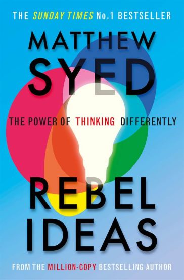 Rebel Ideas The Power of Thinking Differently