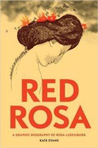 Red Rosa: A Graphic Biography Of Rosa Luxemburg