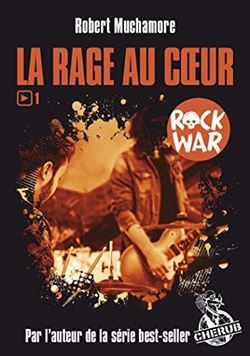 Rock War Tome 1. La Rage Au Coeur