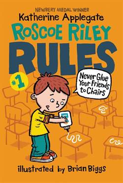 Roscoe Riley Rules 1: Never Glue Your Friends to Chairs