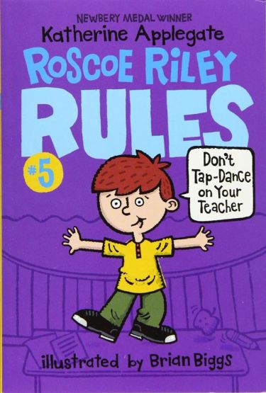 Roscoe Riley Rules #5: Don't Tap-Dance on Your Teacher - Roscoe Riley Rules