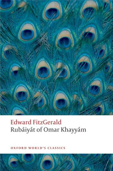 Rubáiyát of Omar Khayyam - Oxford World's Classics