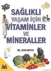 Sağlıklı Yaşam İçin Vitaminler Ve Minareller