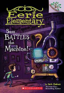 Sam Battles the Machine! (Eerie Elementary 6)