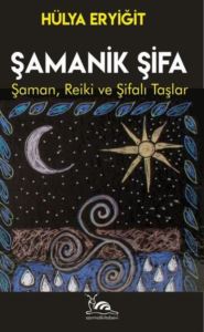 Şamanik Şifa: Şaman, Reiki Ve Şifalı Taşlar