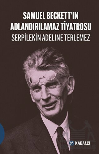 Samuel Beckett’İn Adlandırılamaz Tiyatrosu