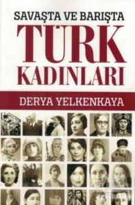 Savaşta Ve Barışta Türk Kadınları