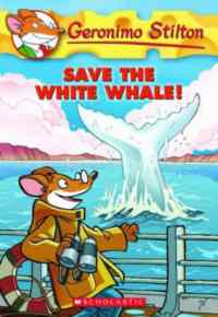 Save The White Whale (Geronimo Stilton 45)