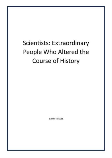 Scientists: Extraordinary People Who Altered the Course of History