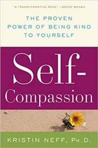 Self - Compassion: The Proven Power Of Being Kind To Yourself