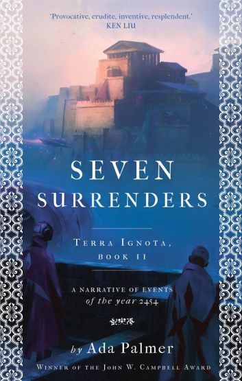 Seven Surrenders A Narrative of Events of the Year 2454 - The Terra Ignota Series