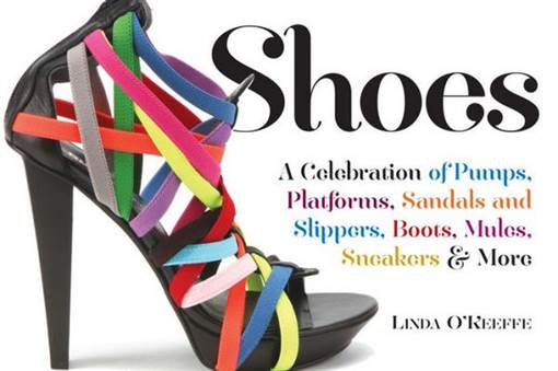 Shoes: A Celebration of Pumps, Sandals, Slippers & More