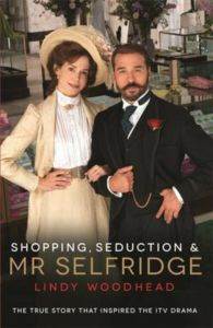 Shopping, Seduction & Mr. Selfridge