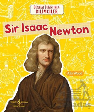 Sir Isaac Newton - Dünyayı Değiştiren Bilimciler