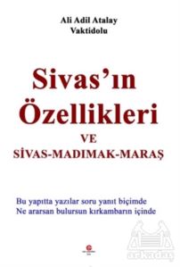 Sivas’In Özellikleri Ve Sivas-Madımak-Maraş