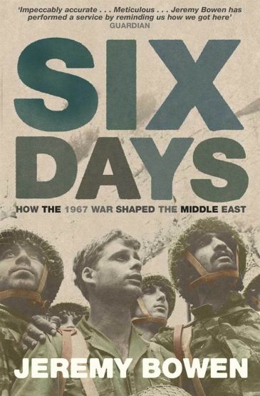 Six Days How the 1967 War Shaped the Middle East