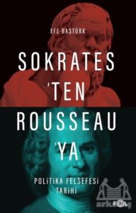 Sokrates’Ten Rousseau’Ya Politika Felsefesi Tarihi