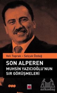 Son Alperen Muhsin Yazıcıoğlu’Nun Sır Görüşmeleri