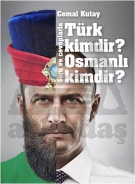 Soru ve Cevaplarla Türk Kimdir? Osmanlı Kimdir?
