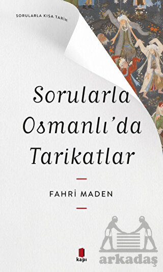 Sorularla Osmanlı’Da Tarikatlar