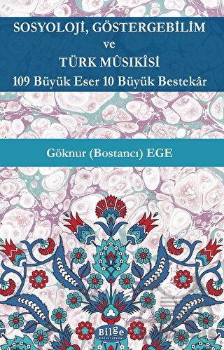 Sosyoloji, Göstergebilim Ve Türk Musıkisi - 109 Büyük Eser 10 Büyük Bestekar