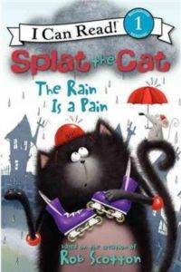 Splat the Cat: The Rain is a Pain (I Can Read)