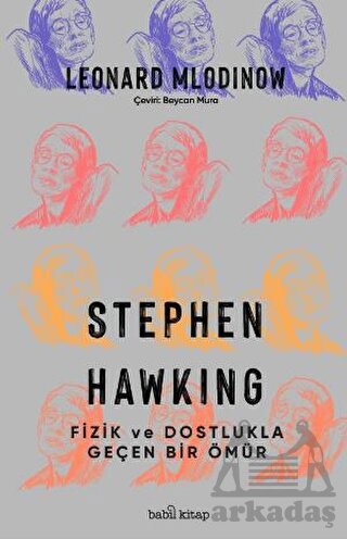 Stephen Hawking: Fizik Ve Dostlukla Geçen Bir Ömür
