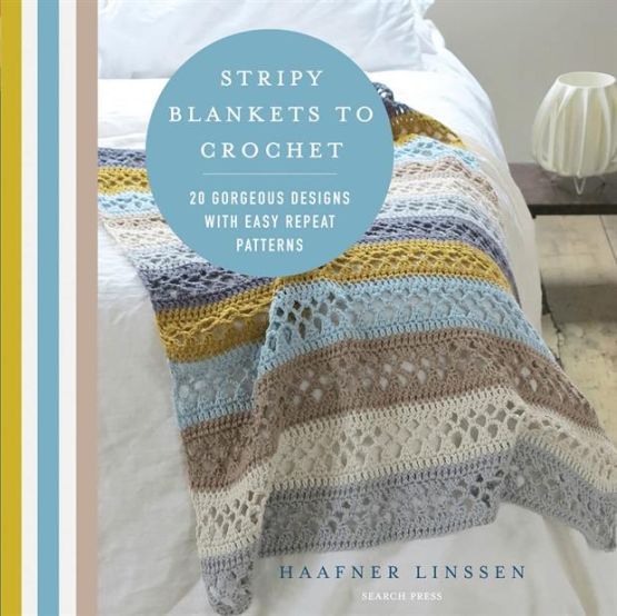 Stripy Blankets to Crochet 20 Gorgeous Designs With Easy Repeat Patterns