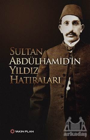 Sultan Abdülhamid’İn Yıldız Hatıraları