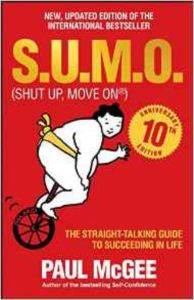 S.U.M.O. (Shut Up Move On): The Straight Talking Guide To Succeding In Life