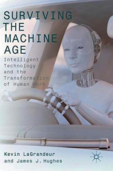 Surviving the Machine Age : Intelligent Technology and the Transformation of Human Work
